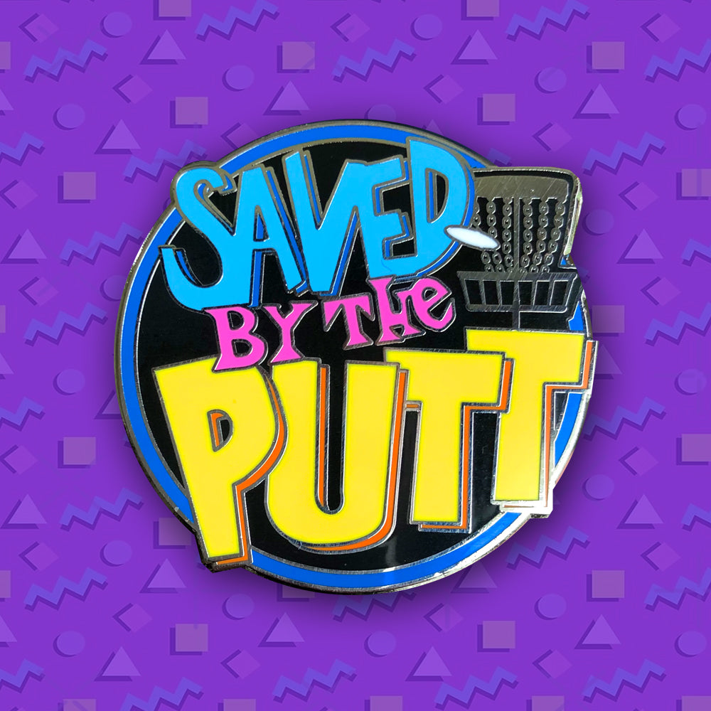 Saved By The Putt Disc Golf Pin - Gotta Go Gotta Throw